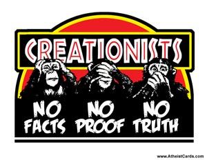 Creationists – No Facts, No Proof, No Truth